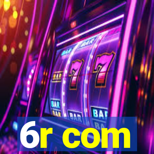 6r com